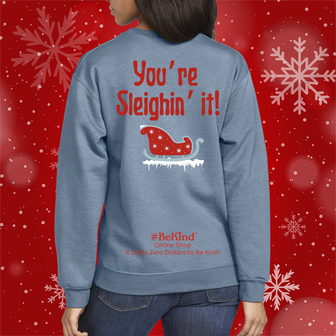 #BeKind "Sleighin' It!" Sweatshirt